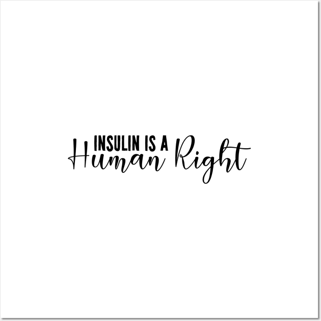 Insulin Is A Human Right - Diabetes Wall Art by Textee Store